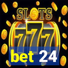 bet 24